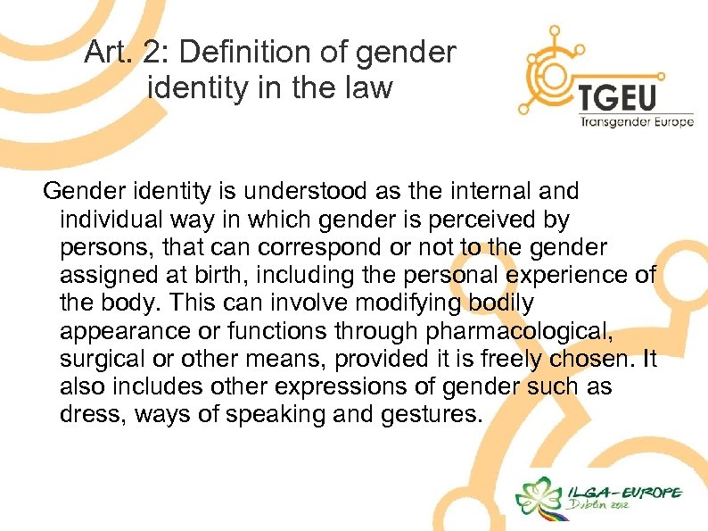 Art. 2: Definition of gender identity in the law Gender identity is understood as