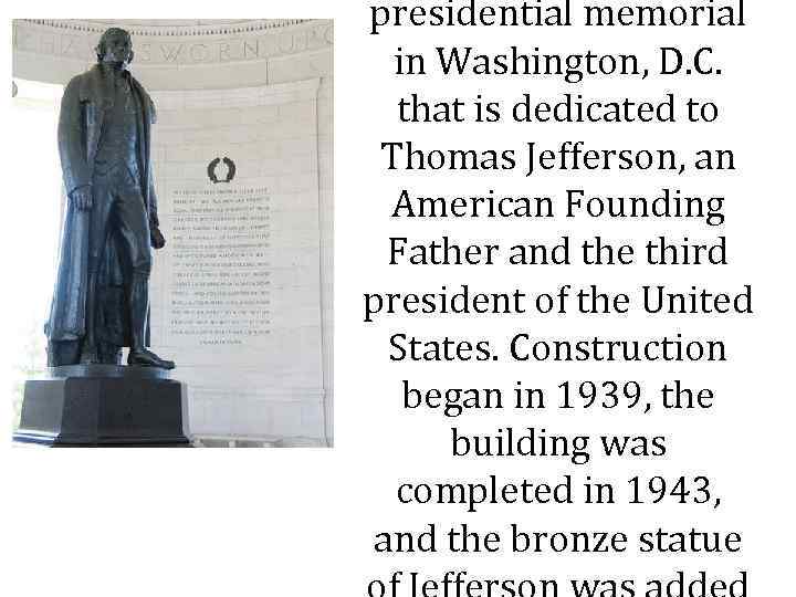 presidential memorial in Washington, D. C. that is dedicated to Thomas Jefferson, an American