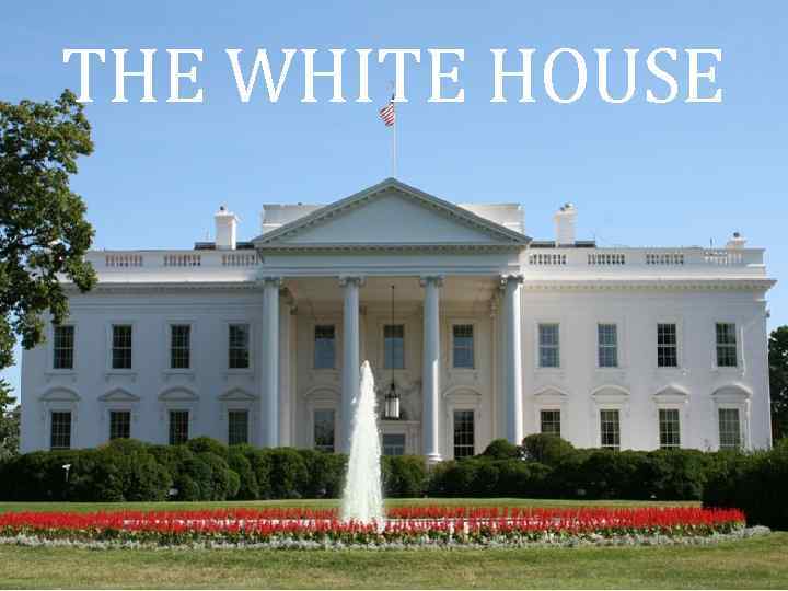 THE WHITE HOUSE 