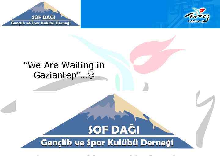 “We Are Waiting in Gaziantep”… 