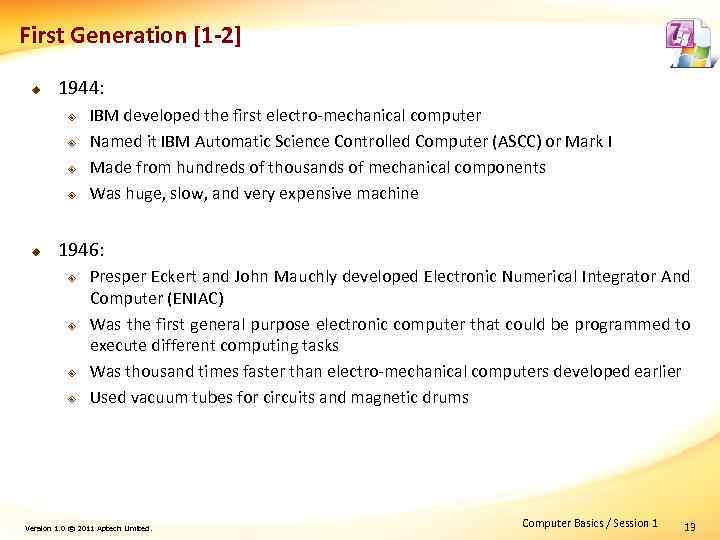 First Generation [1 -2] u 1944: ² ² u IBM developed the first electro-mechanical