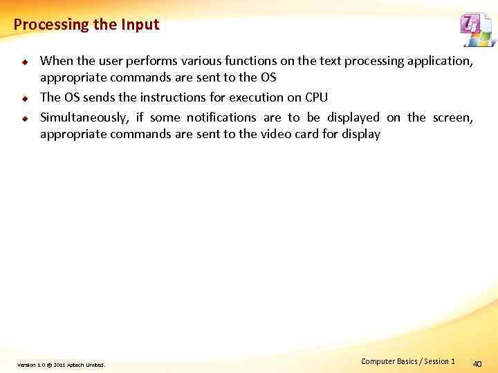 Processing the Input u u u When the user performs various functions on the