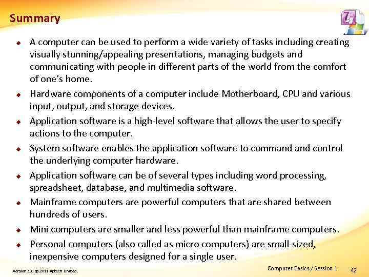 Summary u u u u A computer can be used to perform a wide