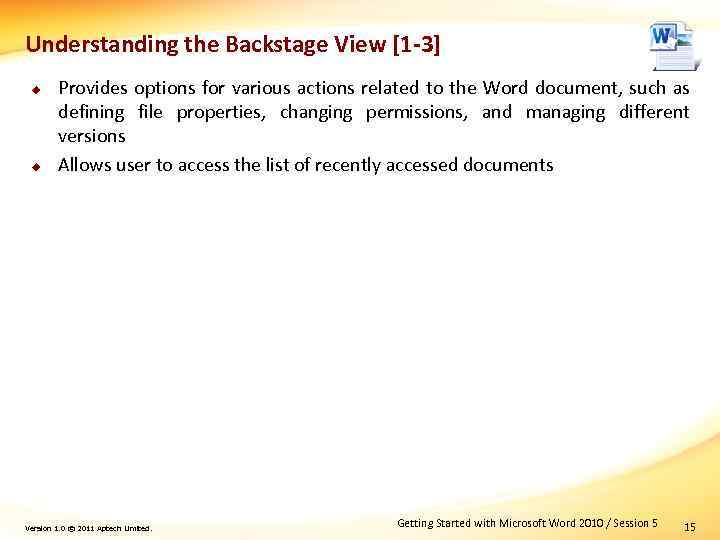 Understanding the Backstage View [1 -3] u u Provides options for various actions related