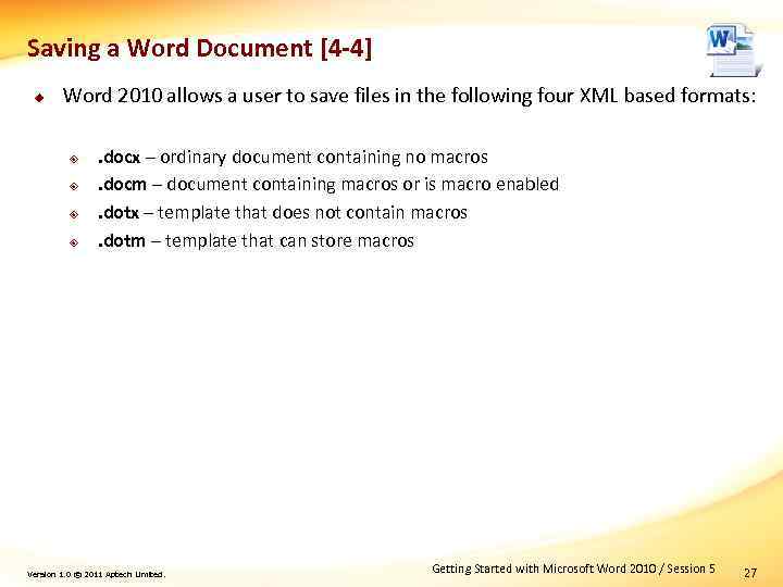 Saving a Word Document [4 -4] u Word 2010 allows a user to save