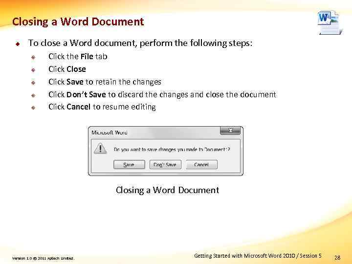 Closing a Word Document u To close a Word document, perform the following steps: