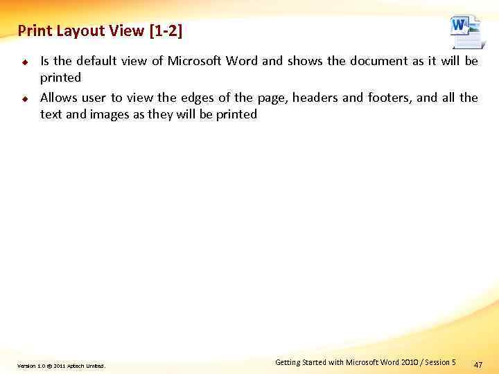 Print Layout View [1 -2] u u Is the default view of Microsoft Word