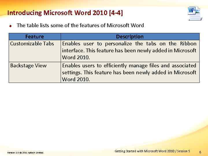 Introducing Microsoft Word 2010 [4 -4] u The table lists some of the features