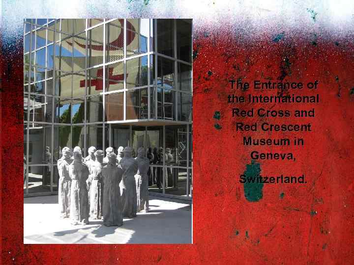 The Entrance of the International Red Cross and Red Crescent Museum in Geneva, Switzerland.