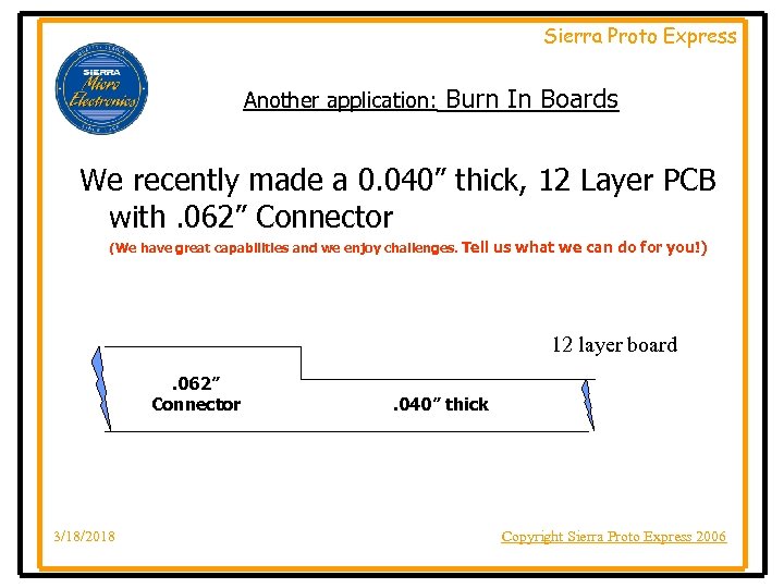 Sierra Proto Express Another application: Burn In Boards We recently made a 0. 040”