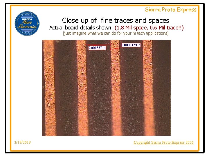 Sierra Proto Express Close up of fine traces and spaces Actual board details shown.