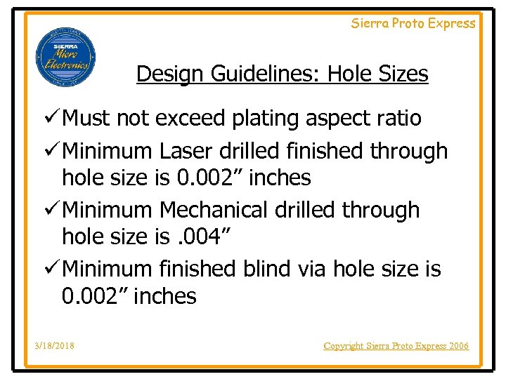 Sierra Proto Express Design Guidelines: Hole Sizes ü Must not exceed plating aspect ratio