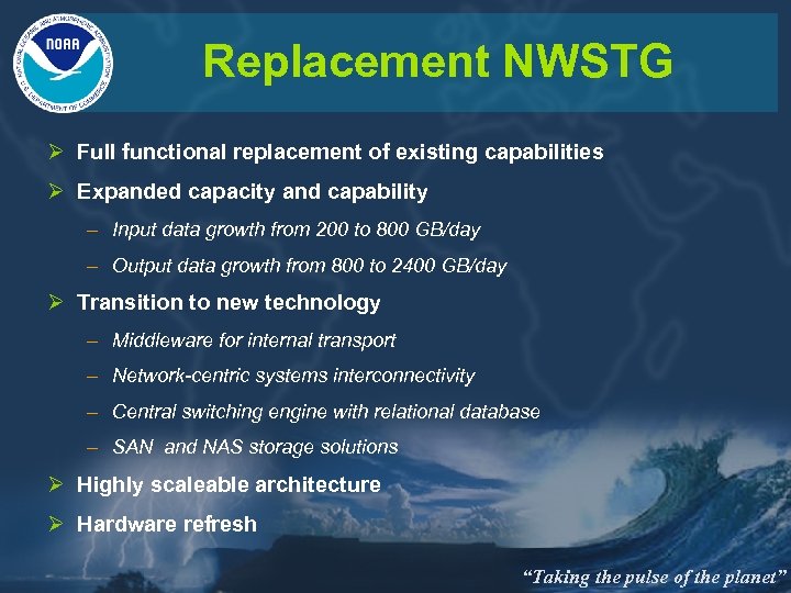 Replacement NWSTG Ø Full functional replacement of existing capabilities Ø Expanded capacity and capability