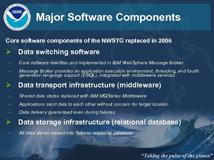 Major Software Components Core software components of the NWSTG replaced in 2006 Ø Data