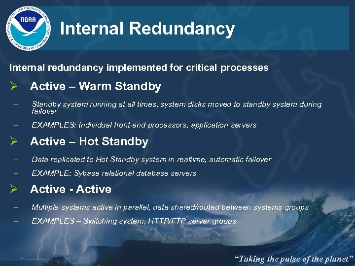 Internal Redundancy Internal redundancy implemented for critical processes Ø Active – Warm Standby –