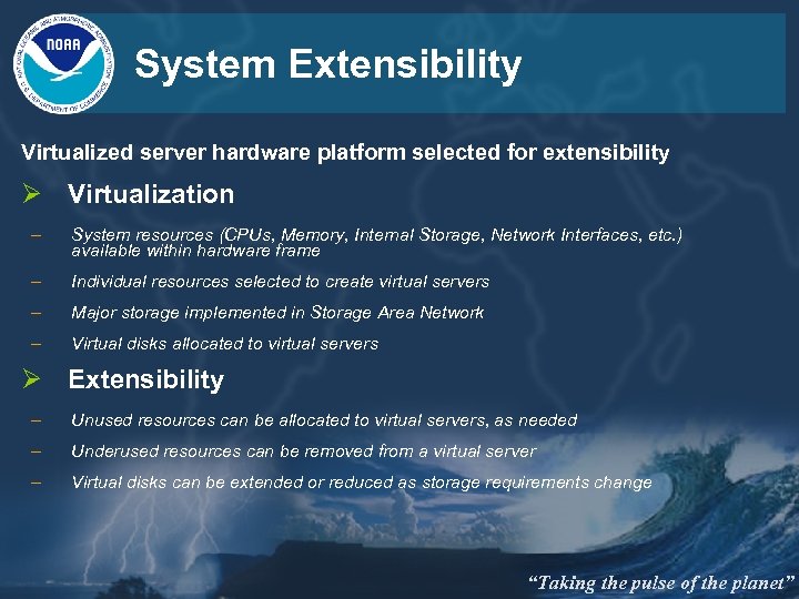 System Extensibility Virtualized server hardware platform selected for extensibility Ø Virtualization – System resources