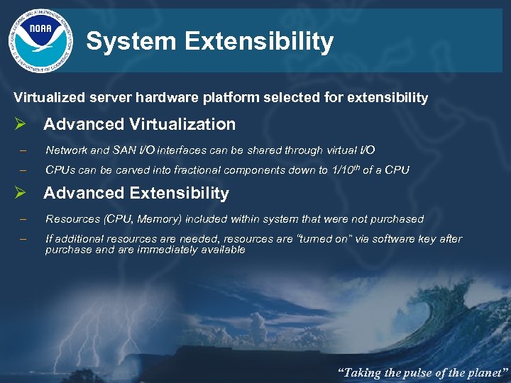 System Extensibility Virtualized server hardware platform selected for extensibility Ø Advanced Virtualization – Network