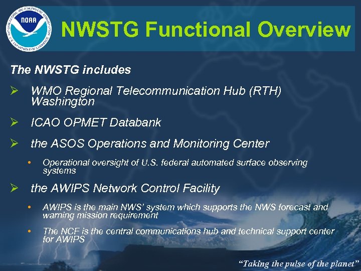 NWSTG Functional Overview The NWSTG includes Ø WMO Regional Telecommunication Hub (RTH) Washington Ø