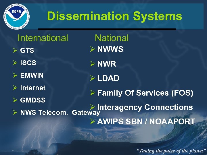 Dissemination Systems International National Ø GTS Ø NWWS Ø ISCS Ø NWR Ø EMWIN