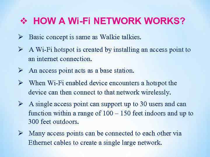 v HOW A Wi-Fi NETWORKS? Ø Basic concept is same as Walkie talkies. Ø