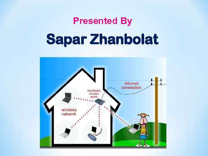 Presented By Sapar Zhanbolat 