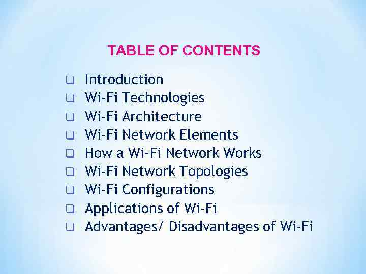 TABLE OF CONTENTS q q q q q Introduction Wi-Fi Technologies Wi-Fi Architecture Wi-Fi