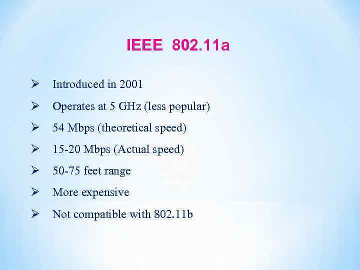 IEEE 802. 11 a Ø Introduced in 2001 Ø Operates at 5 GHz (less
