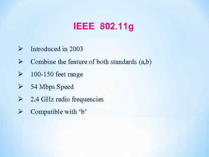 IEEE 802. 11 g Ø Introduced in 2003 Ø Combine the feature of both
