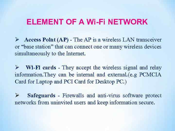 ELEMENT OF A Wi-Fi NETWORK Ø Access Point (AP) - The AP is a
