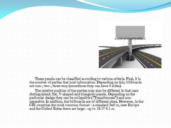  These panels can be classified according to various criteria. First, it is the