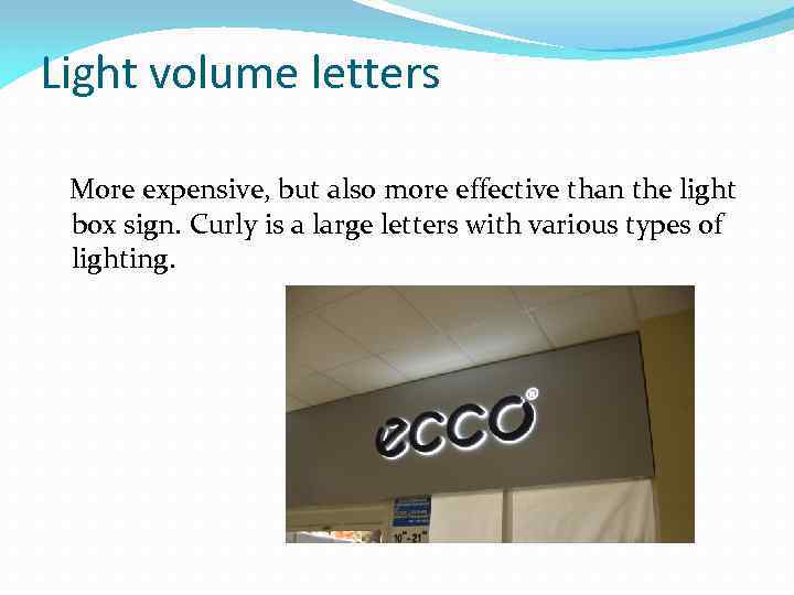 Light volume letters More expensive, but also more effective than the light box sign.
