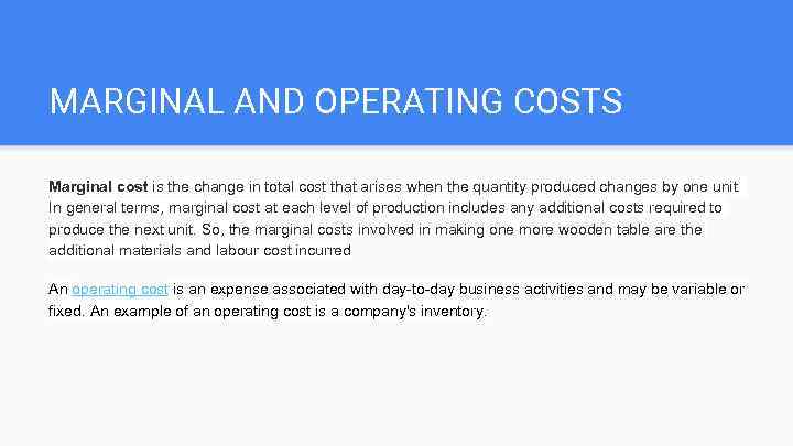 MARGINAL AND OPERATING COSTS Marginal cost is the change in total cost that arises