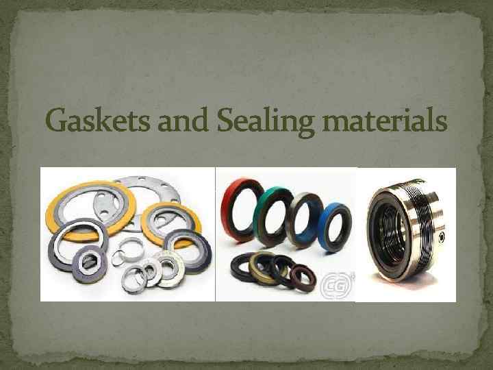 Gaskets and Sealing materials 