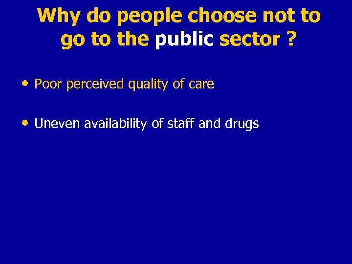 Why do people choose not to go to the public sector ? • Poor