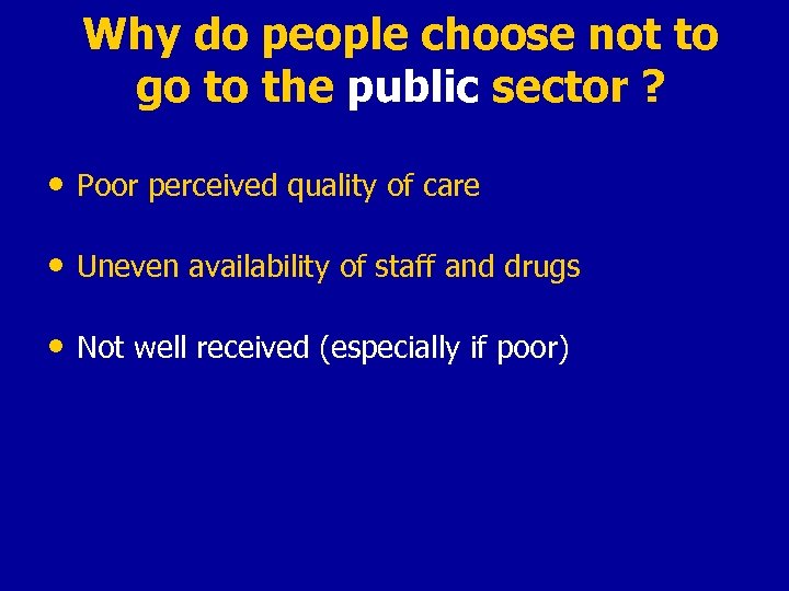 Why do people choose not to go to the public sector ? • Poor