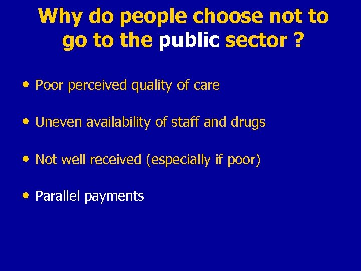 Why do people choose not to go to the public sector ? • Poor