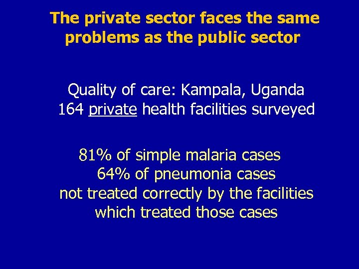 The private sector faces the same problems as the public sector Quality of care: