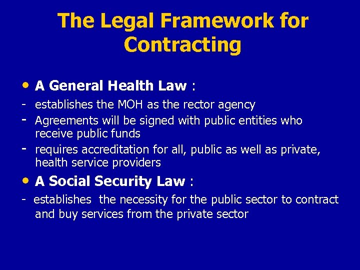 The Legal Framework for Contracting • A General Health Law : - establishes the