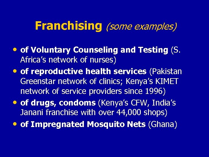 Franchising (some examples) • of Voluntary Counseling and Testing (S. • • • Africa’s