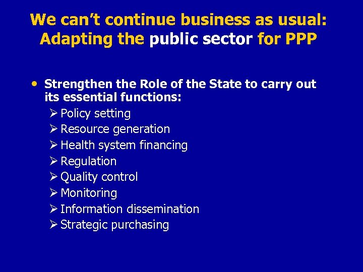 We can’t continue business as usual: Adapting the public sector for PPP • Strengthen