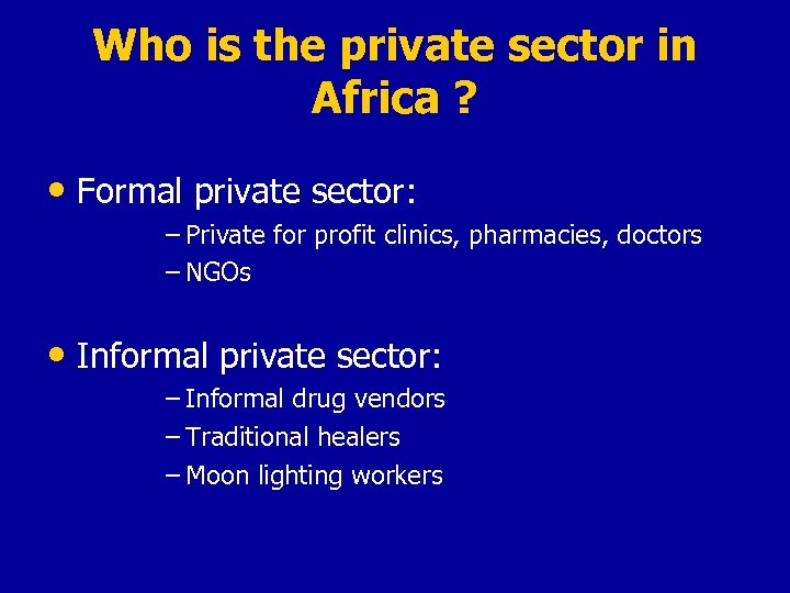 Who is the private sector in Africa ? • Formal private sector: – Private