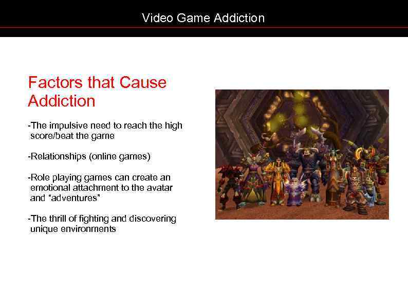 Video Game Addiction Factors that Cause Addiction -The impulsive need to reach the high