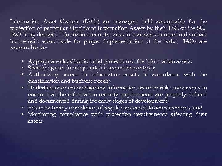 Information Asset Owners (IAOs) are managers held accountable for the protection of particular Significant