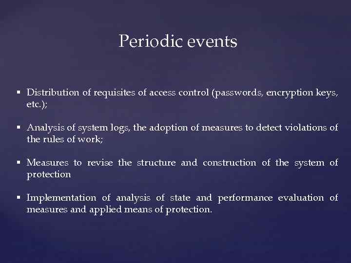 Periodic events § Distribution of requisites of access control (passwords, encryption keys, etc. );