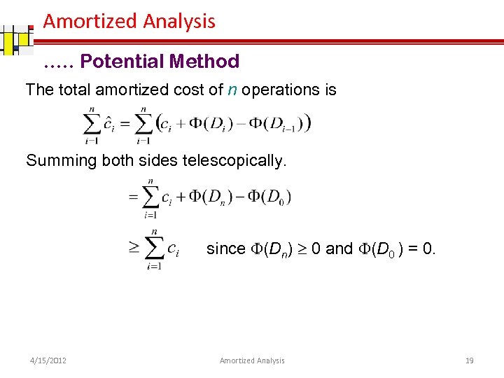 Amortized Analysis …. . Potential Method The total amortized cost of n operations is