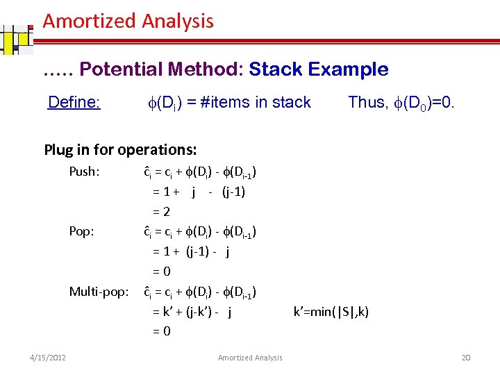 Amortized Analysis …. . Potential Method: Stack Example Define: (Di) = #items in stack