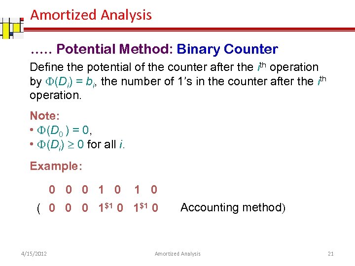 Amortized Analysis …. . Potential Method: Binary Counter Define the potential of the counter