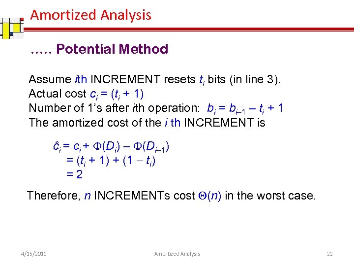 Amortized Analysis …. . Potential Method Assume ith INCREMENT resets ti bits (in line