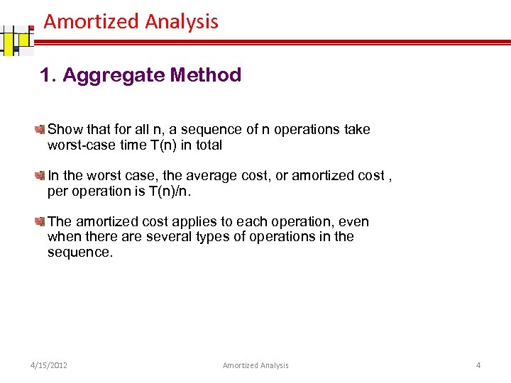 Amortized Analysis 1. Aggregate Method Show that for all n, a sequence of n