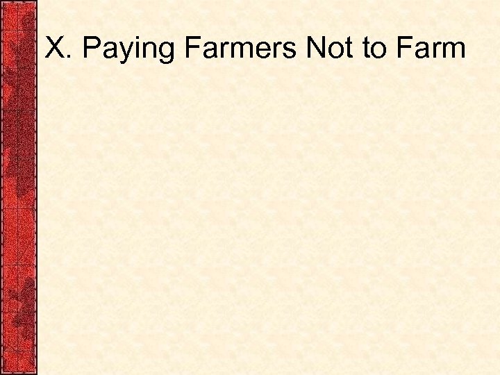 X. Paying Farmers Not to Farm 